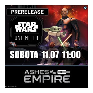 Star Wars Unlimited Ashes of the Empire - Pre Sobota 11.07 11:00