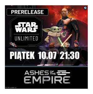 Star Wars Unlimited Ashes of the Empire - Pre Piątek 10.07 21:30
