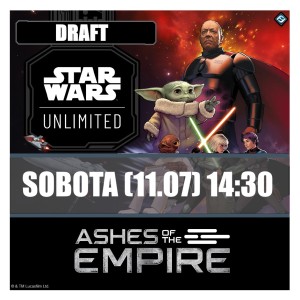 Star Wars Unlimited Ashes of the Empire - Draft Sobota (11.07) 14:30