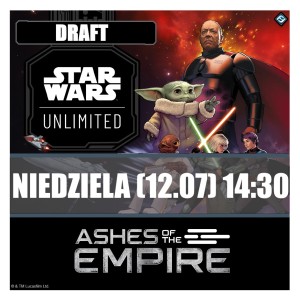 Star Wars Unlimited Ashes of the Empire - Draft Niedziela (12.07) 14:30