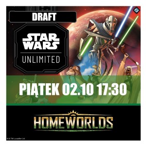 Star Wars Unlimited Homeworlds - Draft Piątek 02.10 17:30